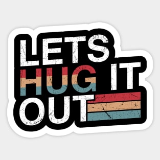 Lets Hug It Out - Retro Style Sticker